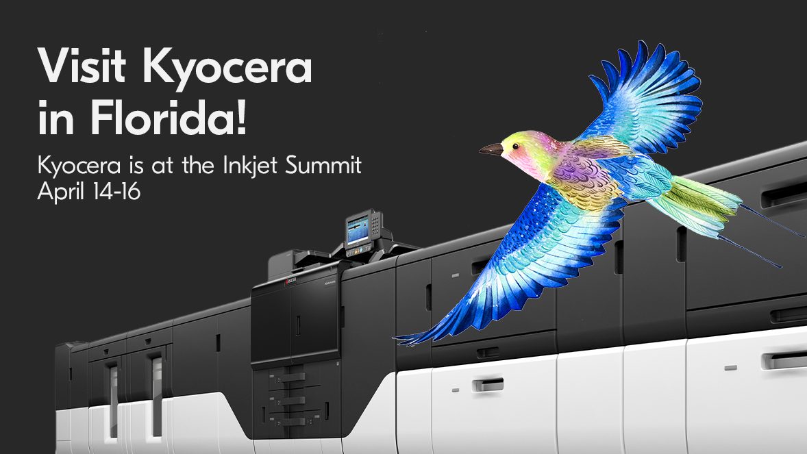 Visit Kyocera in Florida! Kyocera is at the Inkjet Summit April 14-16
